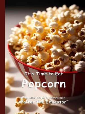 cover image of It's Time to Eat Popcorn